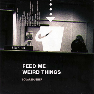 Feed Me Weird Things Squarepusher Rar